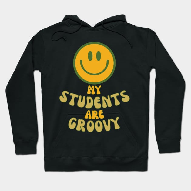 My students are groovy Hoodie by Lili's Designs